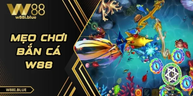 Mẹo chơi bắn cá W88